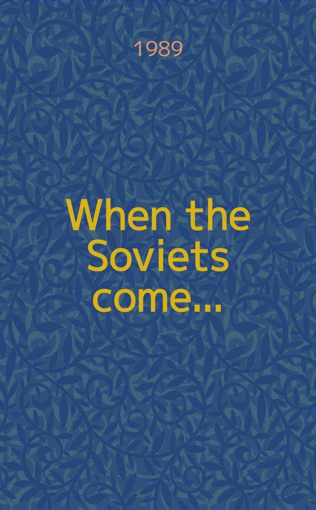 When the Soviets come... : A factual rep. = Когда пришли советы.