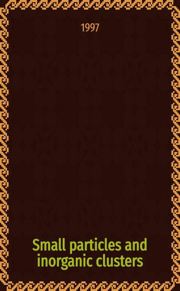 Small particles and inorganic clusters : Proc. of the Eighth Intern. symp. on small particles a. inorganic clusters, Copenhagen, Denmark, 1-6 July ,1996 = Малые частицы и неорганические кластеры. Труды восьмого международного симпозиума по малым частицам и неорганическим кластерам. Копенгаген, Дания. 1 - 6 июля 1996.
