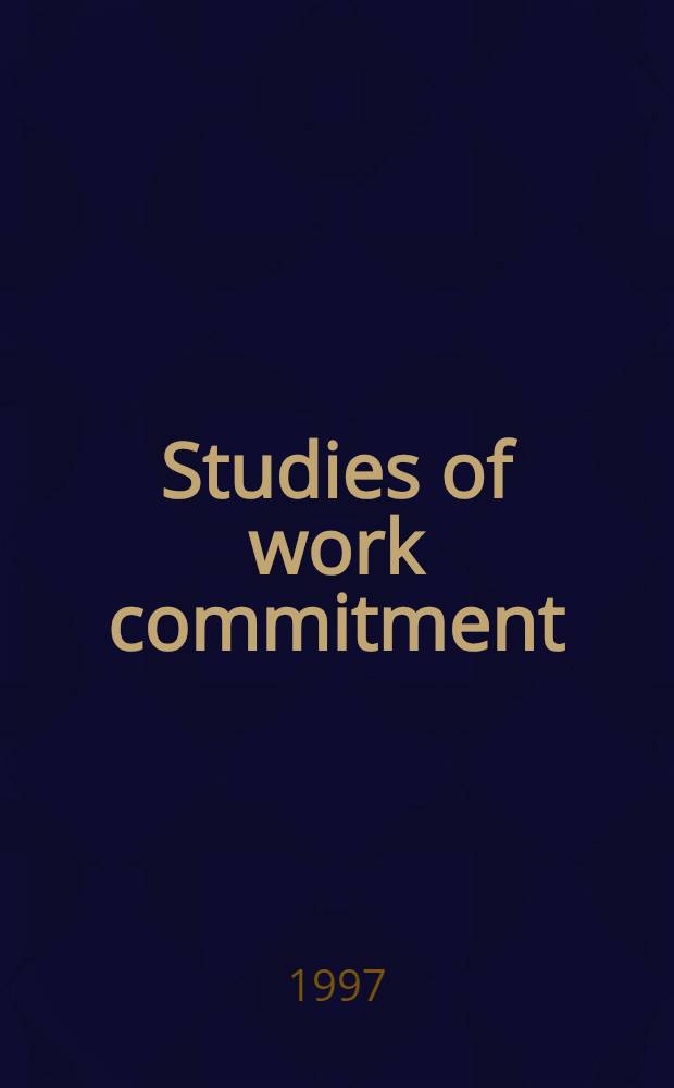 Studies of work commitment : Theoretical a. methodological considerations : Akad. avh = Изучение трудового соглашения.Теоретические и методологические взгляды.