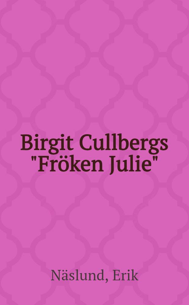 Birgit Cullbergs "Fröken Julie" : En svensk balettklassiker : Akad. avh = Балет "Фрекен Юлия" Кульберга-шведская балетная классика.