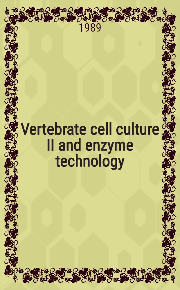 Vertebrate cell culture II and enzyme technology = Культура клеток позвоночных II и энзимная технология.