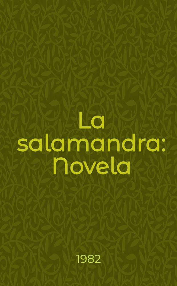 La salamandra : Novela