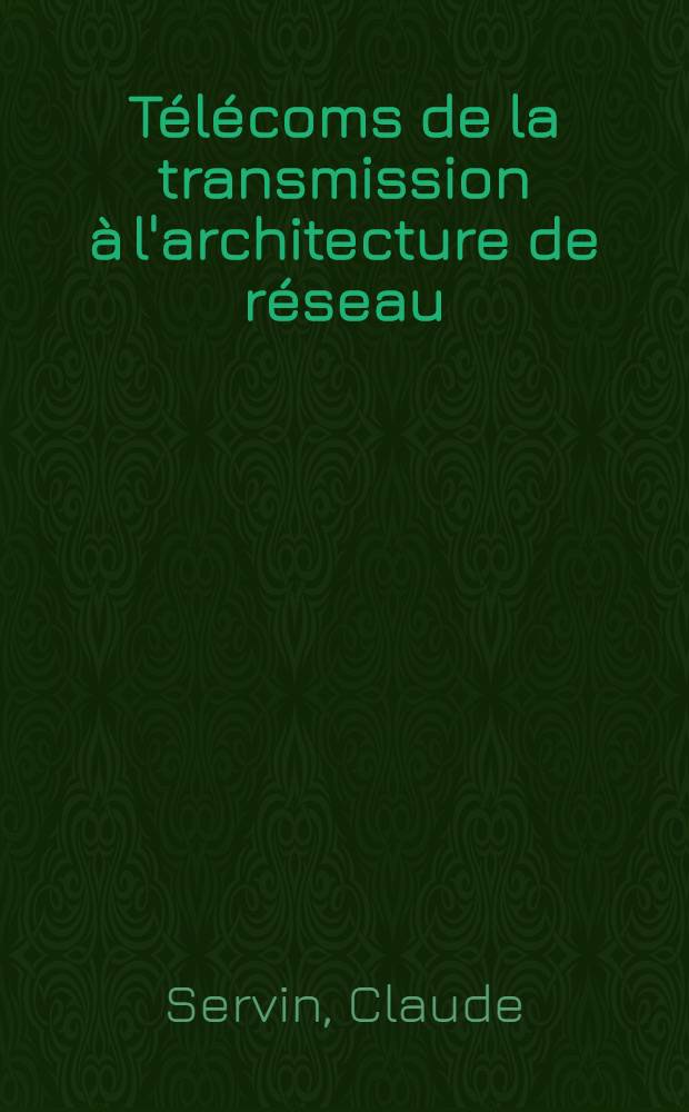 Télécoms de la transmission à l'architecture de réseau = Телекоммуникации. Передача сигналов и архитектура сетей.