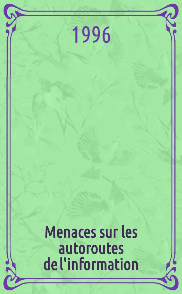 Menaces sur les autoroutes de l'information = Угрозы информационным магистралям.