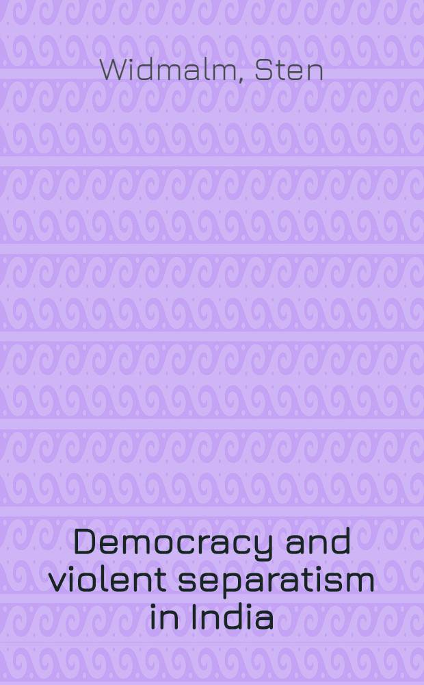 Democracy and violent separatism in India : Kashmir in a comparative perspective : A diss = Демократия и насильственный сепаратизм в Индии.