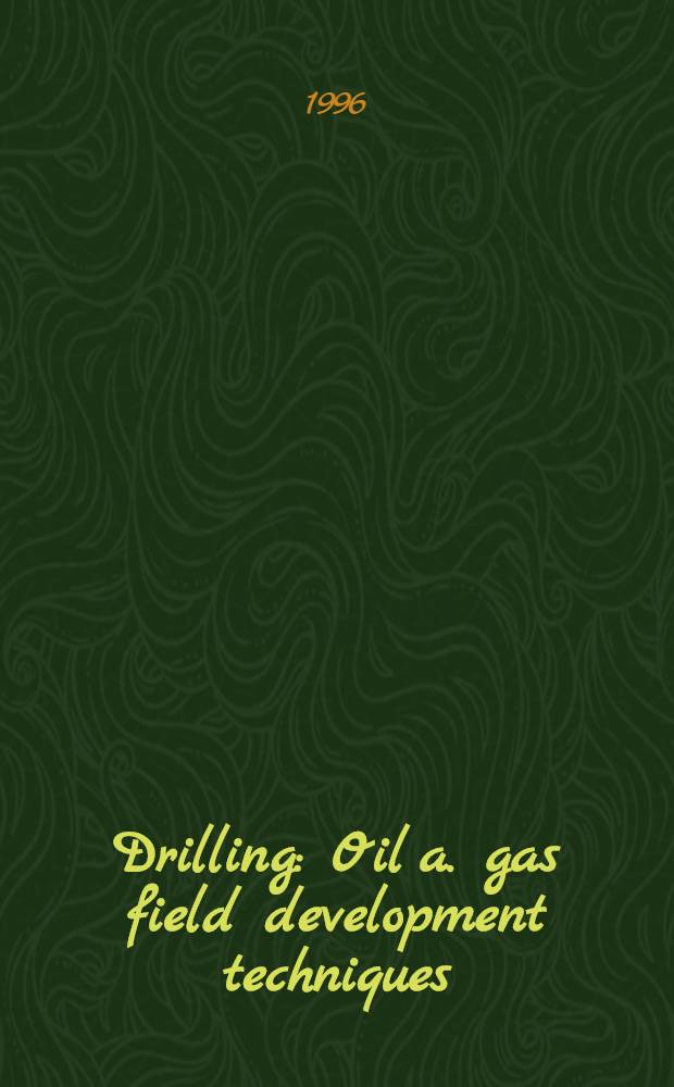 Drilling : Oil a. gas field development techniques = Бурение. Технология добычи нефти и газа.