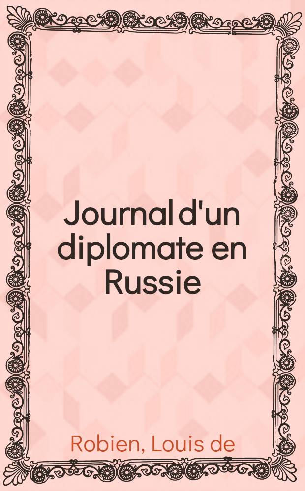 Journal d'un diplomate en Russie (1917-1918) = Дневник дипломата в России,1917-1918.