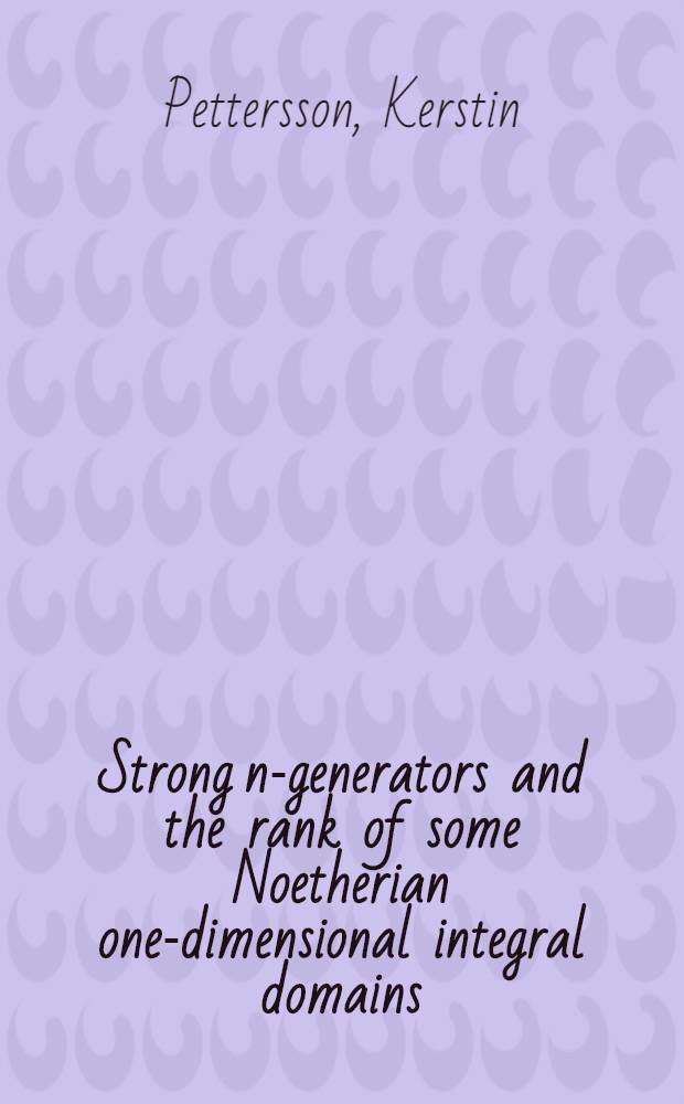Strong n-generators and the rank of some Noetherian one-dimensional integral domains = Сильные n-генераторы и ранг некоторых нетеровых областей с одномерными интегралами.
