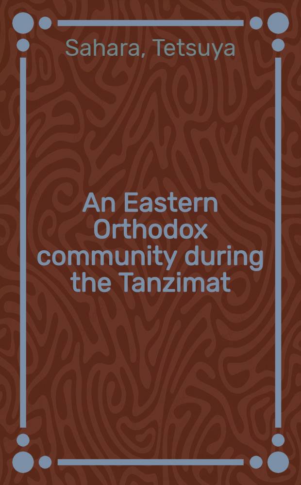 An Eastern Orthodox community during the Tanzimat : Doc. from a reg. of the Bulg. soc. in Ruce (1860-1872)