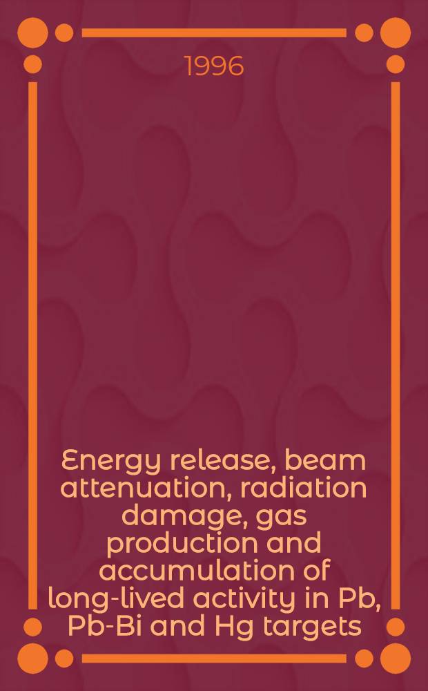 Energy release, beam attenuation, radiation damage, gas production and accumulation of long-lived activity in Pb, Pb-Bi and Hg targets