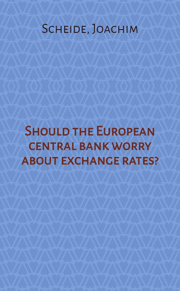 Should the European central bank worry about exchange rates? = Должен ли Европейский центральный банк волноваться по поводу обменного курса?.
