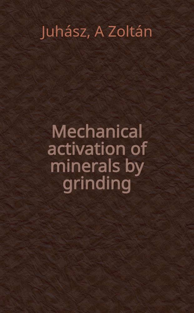 Mechanical activation of minerals by grinding : Pulverizin a. morphology of particles = Механическая активация руд измельчением:распыление и морфология частиц.