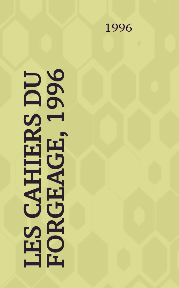 Les cahiers du forgeage, 1996 = Тетради по ковке 1996.