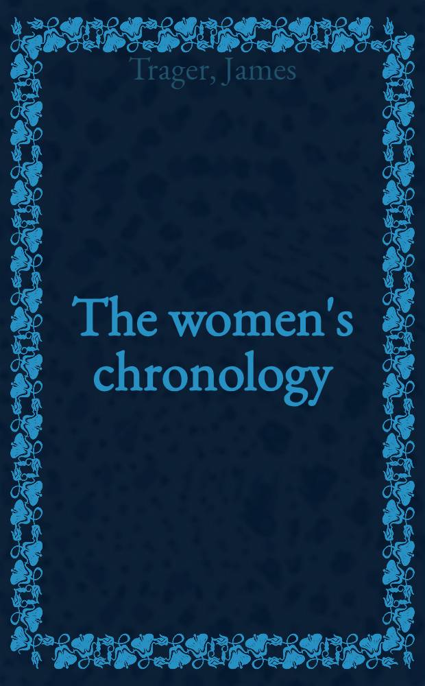 The women's chronology : A year-by-year rec., from prehistory to the present