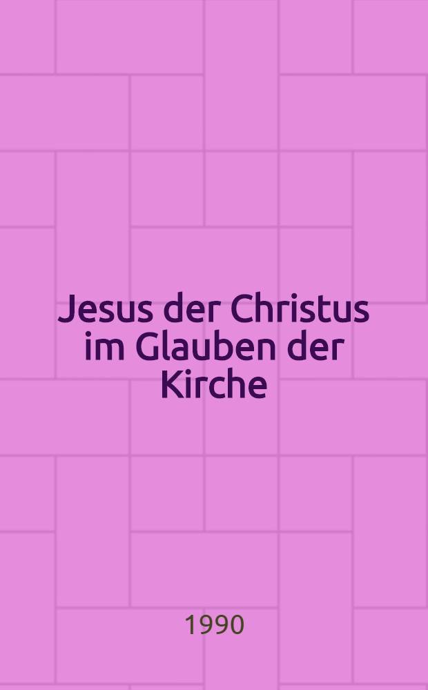 Jesus der Christus im Glauben der Kirche