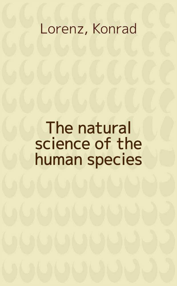 The natural science of the human species : An introd. to comparative research the "Russian manuscript" (1944-1948) = Естественные науки о роде человеческом.