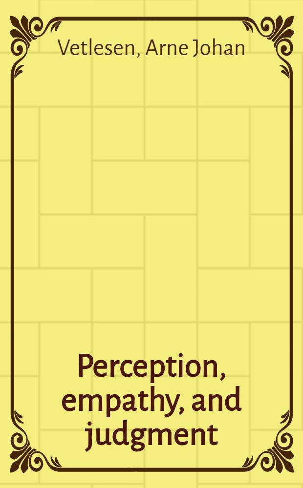 Perception, empathy, and judgment : An inquiry into the preconditions of moral performance = Восприятие,сочувствие и суждение.