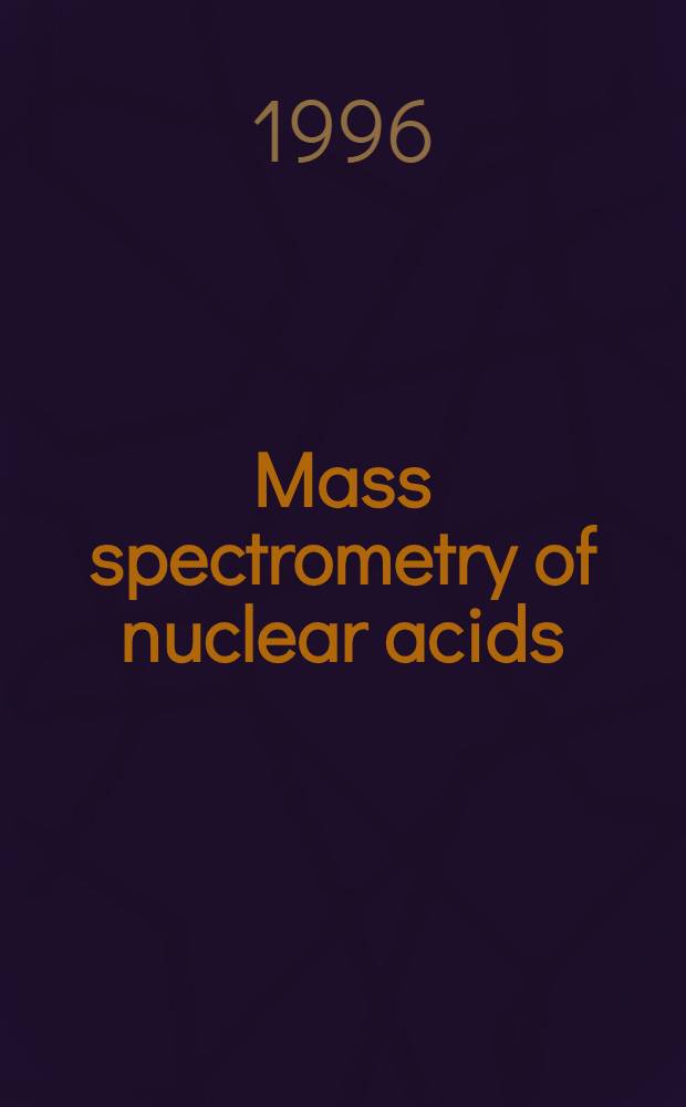 Mass spectrometry of nuclear acids = Масс-спектрометрия нуклеиновых кислот.