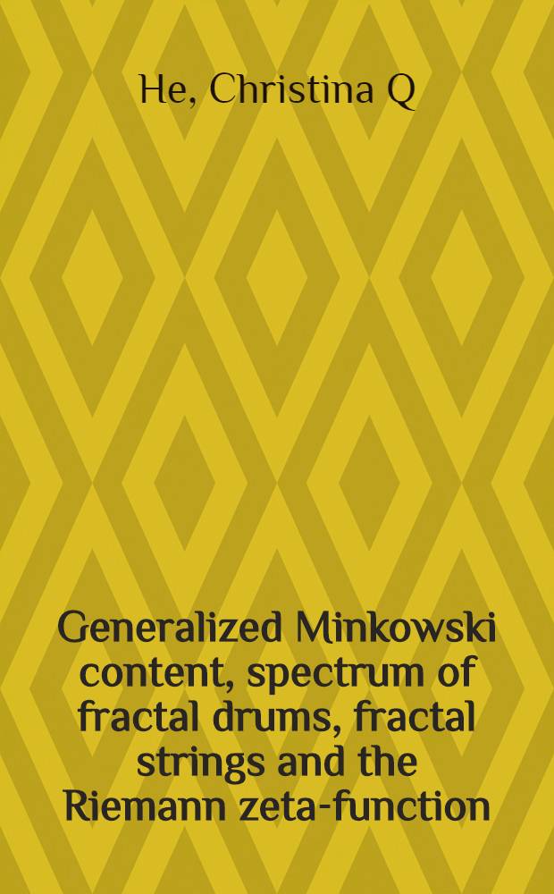 Generalized Minkowski content, spectrum of fractal drums, fractal strings and the Riemann zeta-function = Обобщенный смысл Минковского, спектр фрактальных цилиндров, фрактальные струны и дзета-функция Римана.