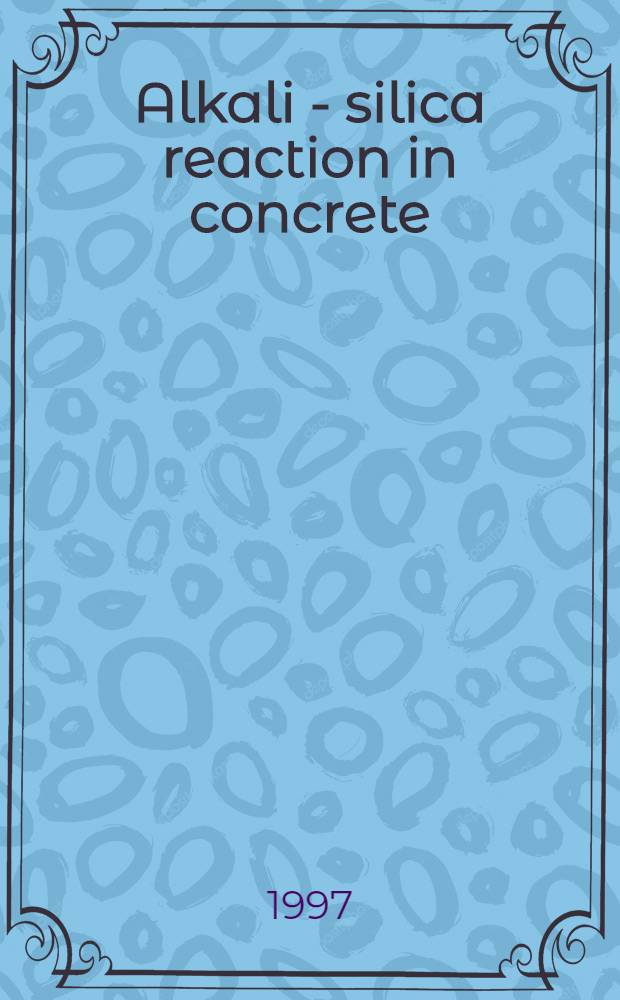 Alkali - silica reaction in concrete = Щелоче-кремниевая реакция в бетоне.