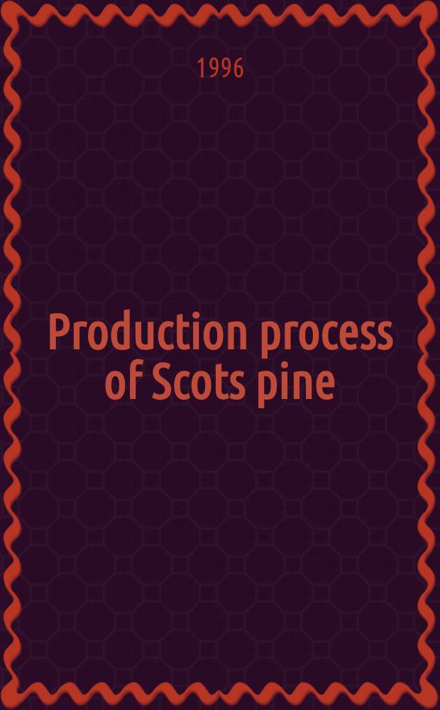 Production process of Scots pine; geographical variation and models = Воспроизводство шотландской сосны. Географические варианты и модели.