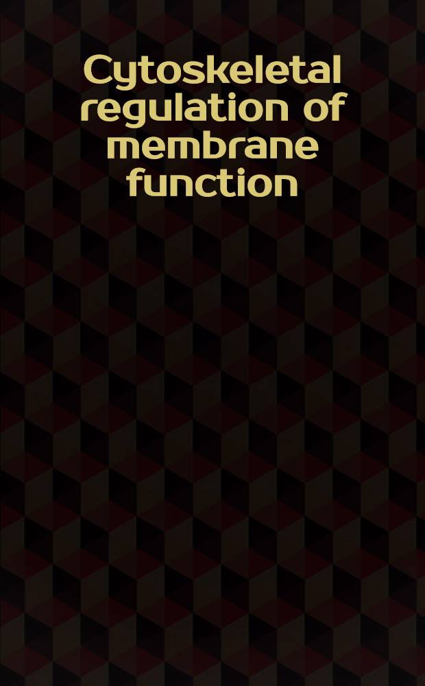Cytoskeletal regulation of membrane function = Цитоскелетная регуляция мембранной функции. Общество главных физиологов. 50-ый ежегодный симпозтум.