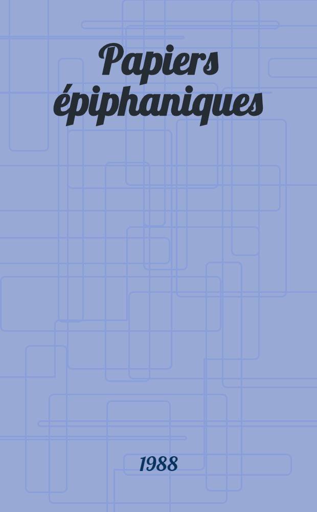Papiers épiphaniques : P. Brifflot, A. Claudé, Ph. Favier, Ch. Kalfas, J. M. Scanreigh : Essais = Божественные листы.