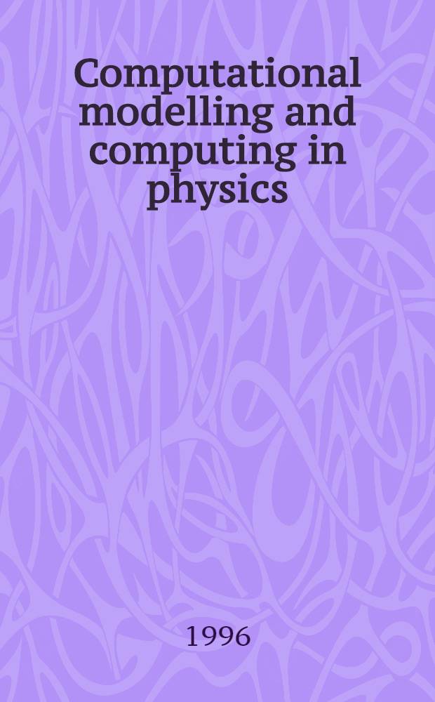 Computational modelling and computing in physics : Intern. conf., Dubna, Sept. 16-21, 1996 : Book of abstracts