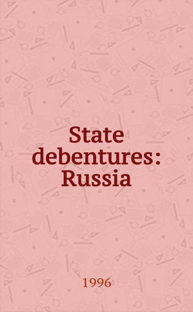 State debentures : Russia = Ценные бумаги государственного долга: Россия : Market research
