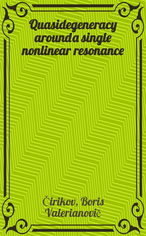 Quasidegeneracy around a single nonlinear resonance