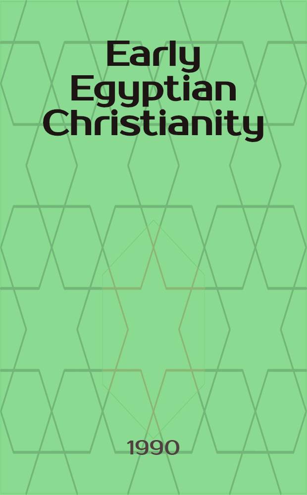 Early Egyptian Christianity : From its origins to 451 C.E