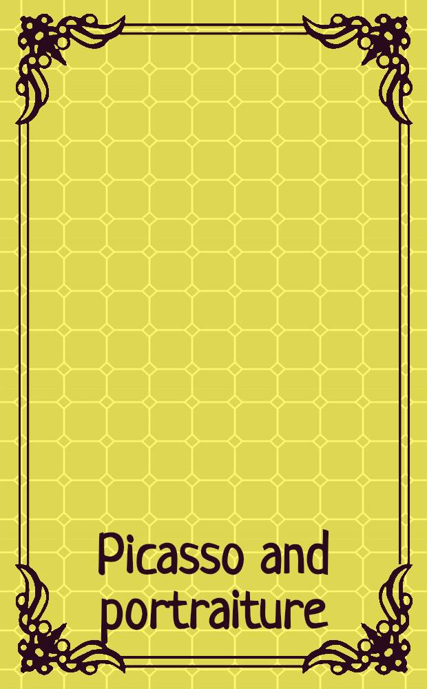 Picasso and portraiture : Representation a. transformation : Publ. on the occasion of the Exhib., the Museum of mod. art, New York, Apr. 28 - Sept. 17, 1996, Grand Palais, Paris, Oct. 1996 - Jan. 1997 = Пикассо и портретизм.