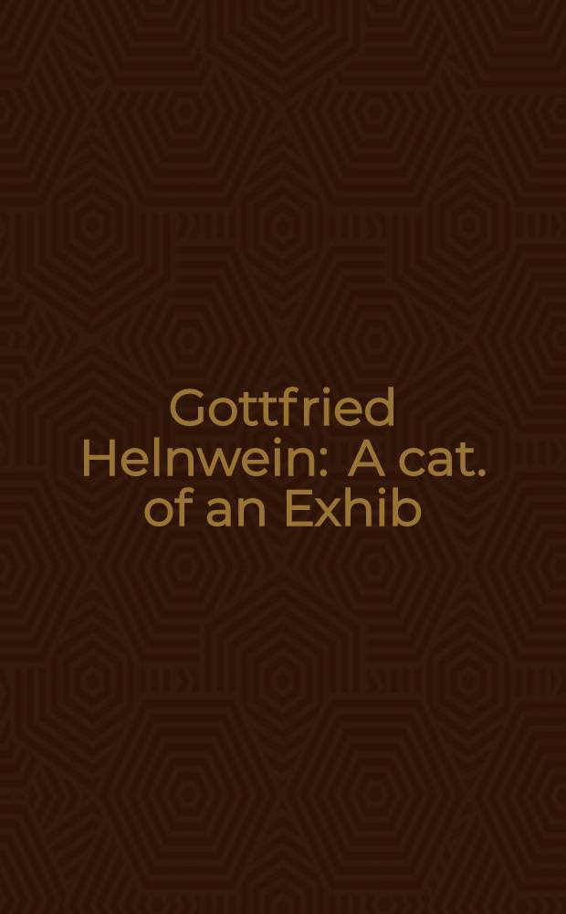 Gottfried Helnwein : A cat. of an Exhib
