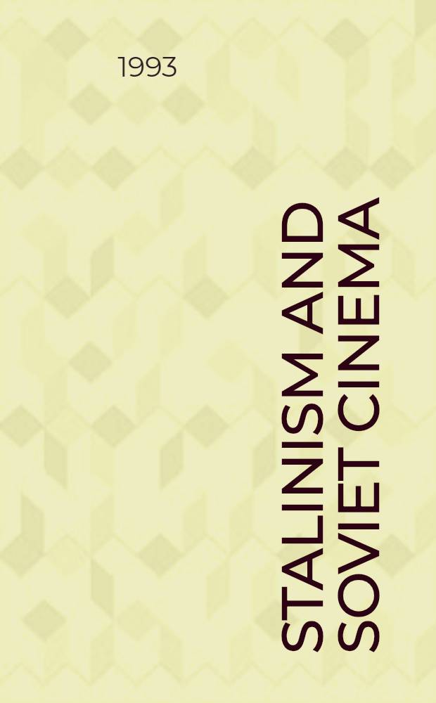 Stalinism and Soviet cinema = Сталинизм и советское кино.