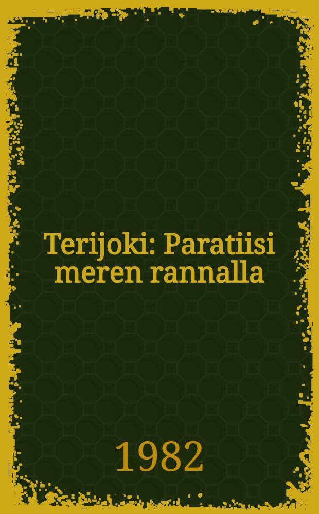 Terijoki : Paratiisi meren rannalla = Териоки.Морской прибрежный рай.