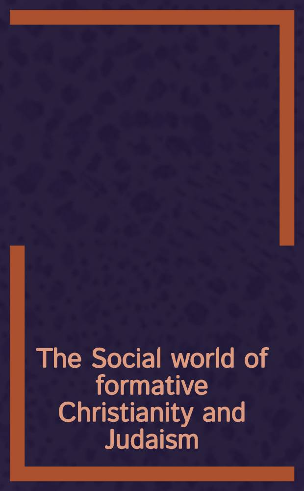 The Social world of formative Christianity and Judaism : Essays in tribute to Howard Clark Kee