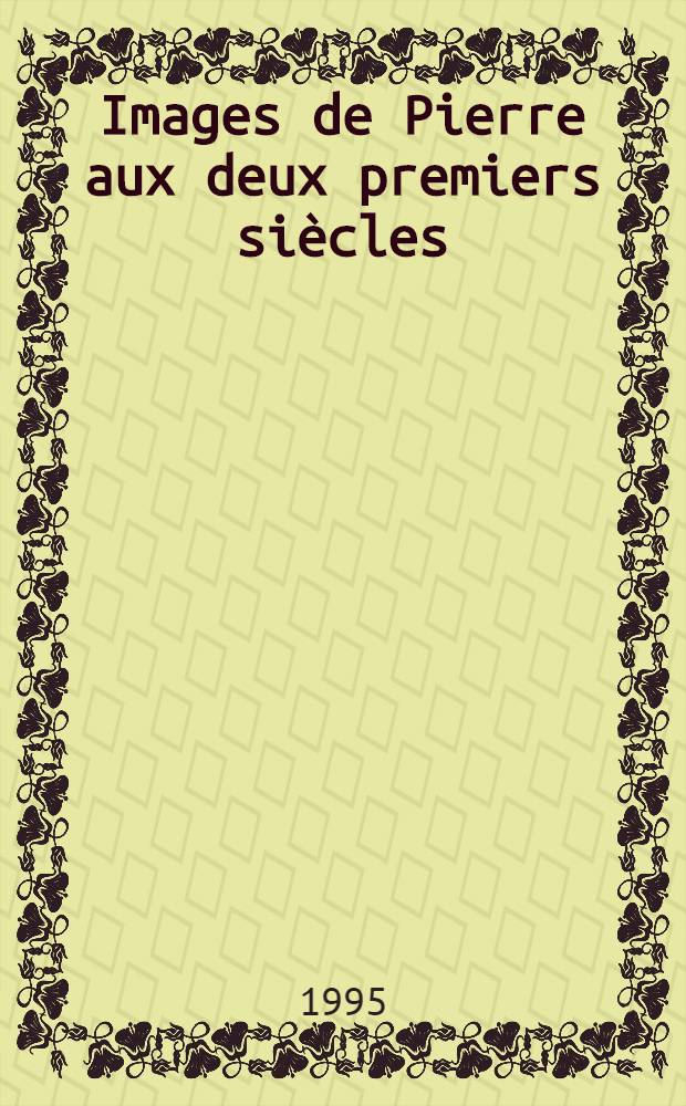 Images de Pierre aux deux premiers si&egrave;cles