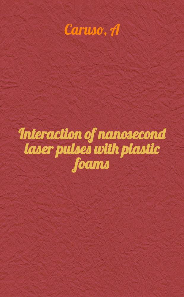 Interaction of nanosecond laser pulses with plastic foams
