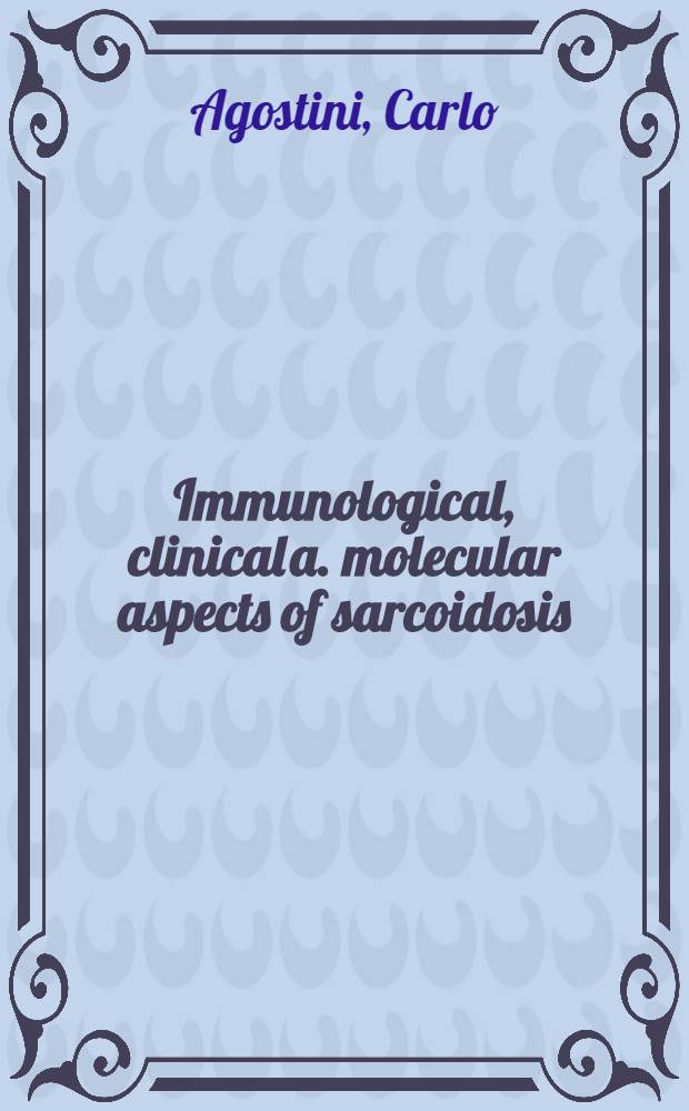 Immunological, clinical a. molecular aspects of sarcoidosis = Иммунологический,клинический и молекулярный аспекты саркоидоза.