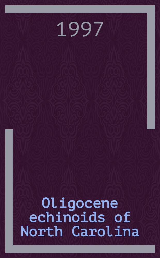 Oligocene echinoids of North Carolina = Морские ежи олигоценовых отложений Северной Каролины.