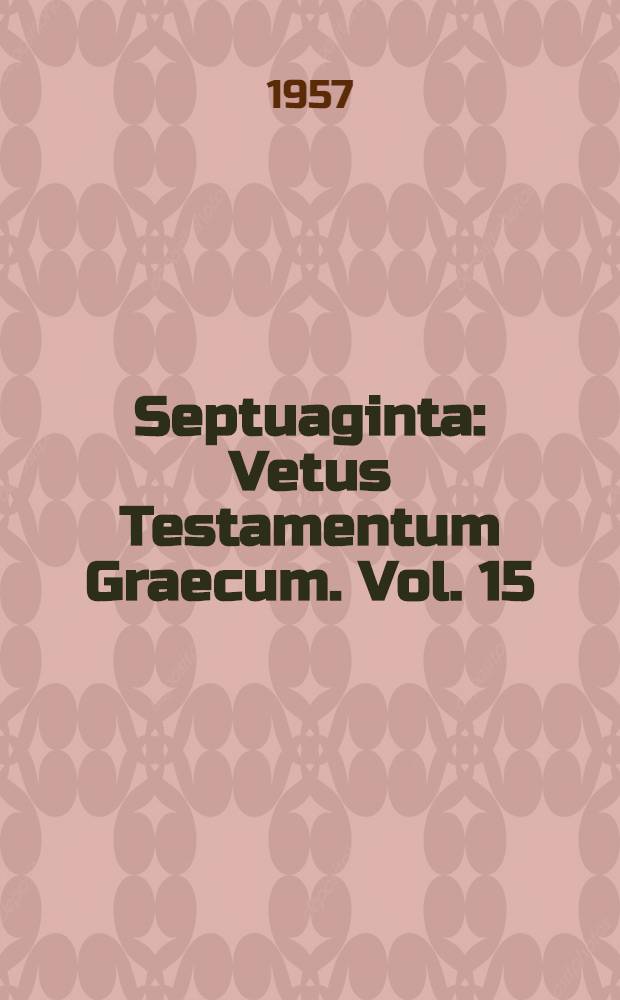 Septuaginta : Vetus Testamentum Graecum. Vol. 15 : Ieremias, Baruch, Threni, Epistula Ieremiae