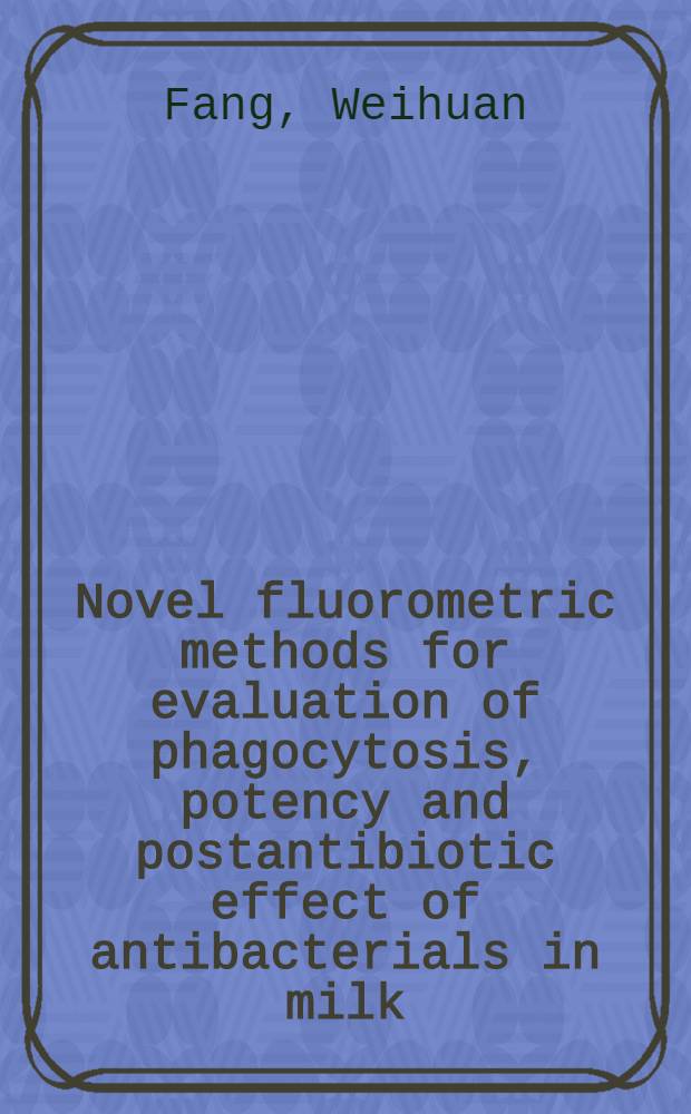 Novel fluorometric methods for evaluation of phagocytosis, potency and postantibiotic effect of antibacterials in milk : Acad. diss = Новые флуорометрические методы оценки фагоцитоза, силы и послеантибиотического эффекта антибактериальности молока. Дис..