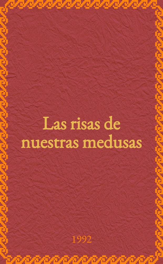 Las risas de nuestras medusas : Teatro venezolano escrito por mujeres