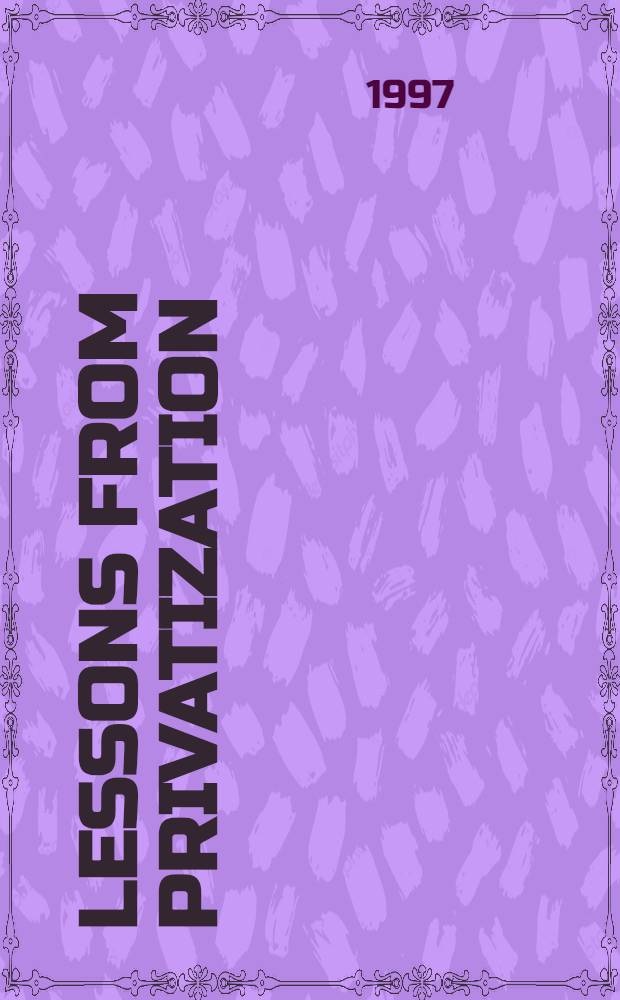 Lessons from privatization : Labour iss. in developing a. transitional countries = Уроки от приватизации. Исследование труда в развивающихся и изменяющихся странах.