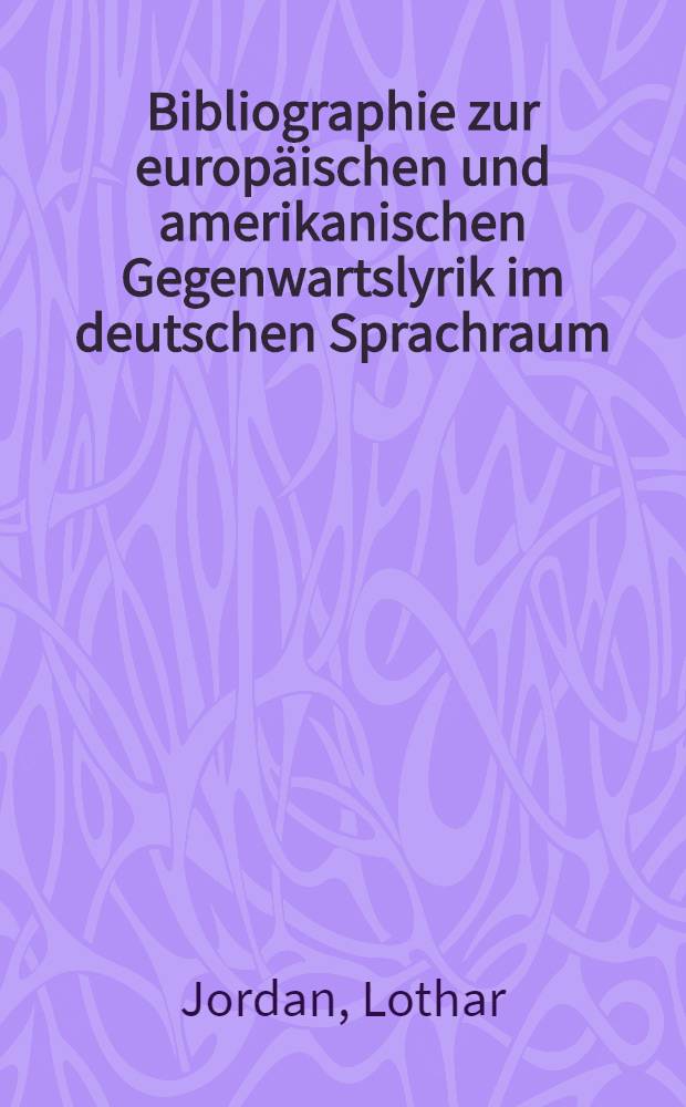 Bibliographie zur europäischen und amerikanischen Gegenwartslyrik im deutschen Sprachraum : Sekundärliteratur, 1945-1988 = Библиография европейской и американской современной лирики в немецкоязычном пространстве.