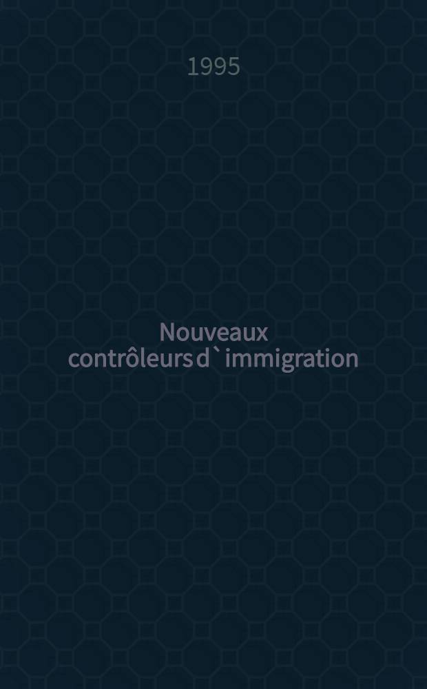 Nouveaux contrôleurs d`immigration : Transporteurs menacés de sanctions = Новые иммиграционные контролеры.Санкции за незаконный въезд.