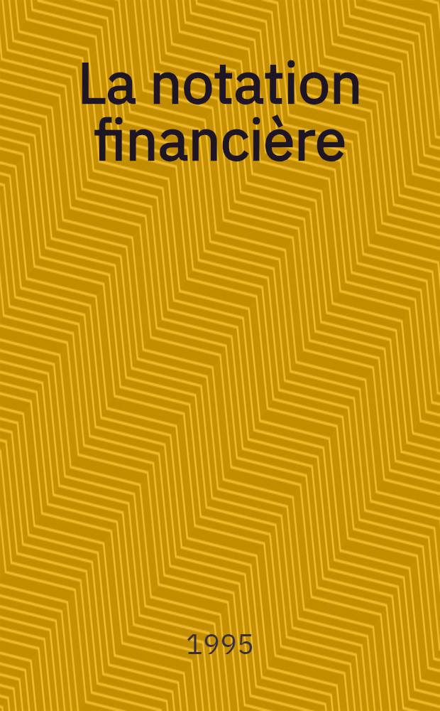 La notation financière : Une nouvelle approche du risque = Характеристика финансов. Новые исследования риска.