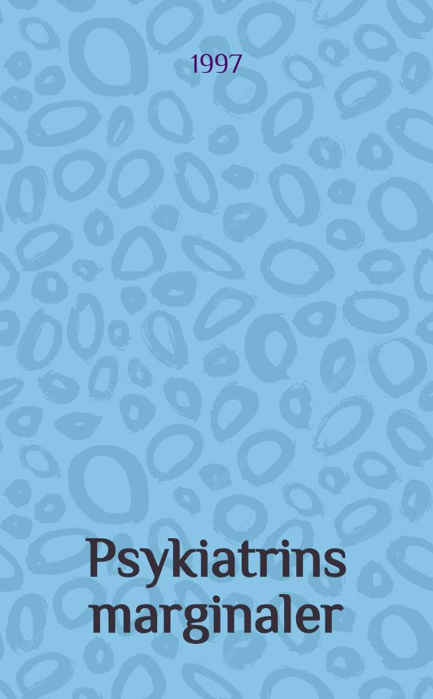 Psykiatrins marginaler : Gestalter, positioner, debatter = Границы психиатрии. Состояние, дискуссия.