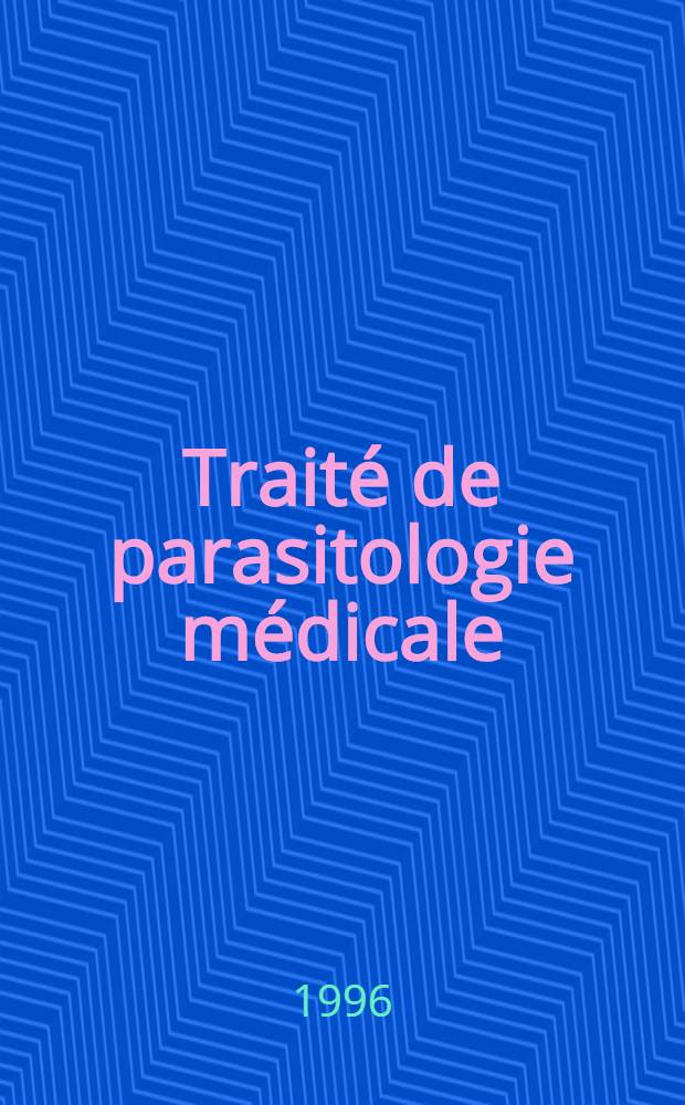 Traité de parasitologie médicale = Руководство по медицинской паразитологии.