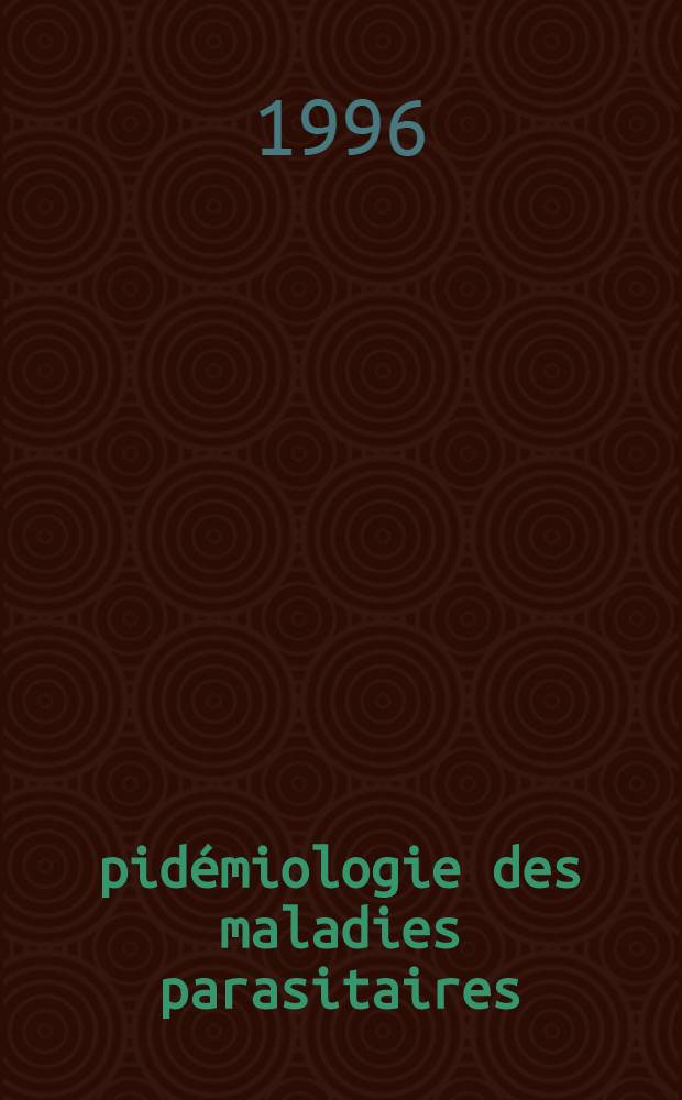 Épidémiologie des maladies parasitaires : Protozooses et helminthoses : Résevoirs, vecteurs et transmission = Эпидемиология паразитарных болезней. Протозоонозы и гельминтозы. Резервуары, переносчики и передача. Т.1 Протозоонозы..